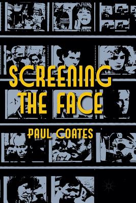 Screening the Face - Coates, P