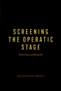 Screening the Operatic Stage: Television and Beyond