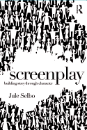 Screenplay: Building Story Through Character