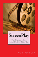 Screenplay: The Ultimate Step by Step Tutorial for Screenwriting Made Easy