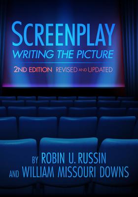 Screenplay: Writing the Picture (Revised, Updated) - Russin, Robin U, and Downs, William Missouri