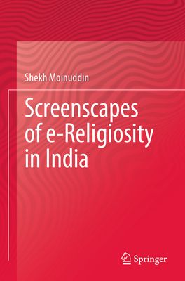 Screenscapes of e-Religiosity in India - Moinuddin, Shekh