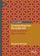 Screenwriting from the Inside Out: Think and Write like a Creative