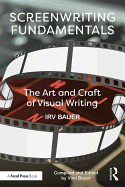 Screenwriting Fundamentals: The Art and Craft of Visual Writing