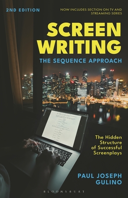 Screenwriting: The Sequence Approach - Gulino, Paul Joseph