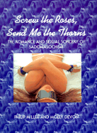 Screw the Roses, Send Me the Thorns: The Romance and Sexual Sorcery of Sadomasochism