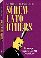 Screw Unto Others: Revenge Tactics for All Occasions