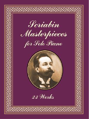 Scriabin Masterpieces for Solo Piano - Scriabin, Alexander