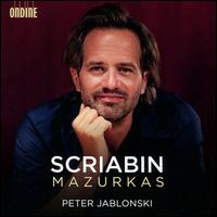Scriabin: Mazurkas - Peter Jablonski (piano)