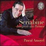 Scriabine: Intgrale des Pomes - Pascal Amoyel (piano)