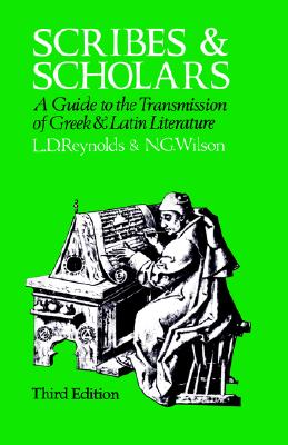 Scribes and Scholars: A Guide to the Transmission of Greek and Latin Literature - Reynolds, L D, and Wilson, N G