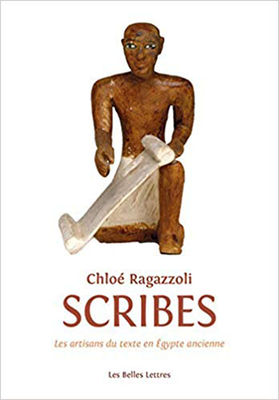 Scribes: Les Artisans Du Texte de l'Egypte Ancienne (1550-1000) - Ragazzoli, Chloe, and Jacob, Christian (Preface by)