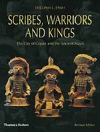 Scribes, Warriors, and Kings: The City of Copan and the Ancient Maya - Fash, William Leonard