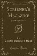 Scribner's Magazine, Vol. 38: July December, 1905 (Classic Reprint)