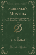 Scribner's Monthly, Vol. 10: An Illustrated Magazine for the People; From May, 1875 to Oct., 1875 (Classic Reprint)