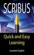 Scribus: Quick And Easy Learning