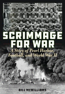 Scrimmage for War: Pearl Harbor, Football, and World War II
