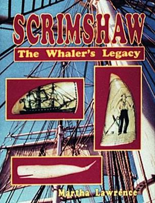 Scrimshaw: The Whalers Legacy - Lawrence, Martha