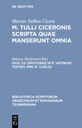 Scripta Quae Manserunt Omnia, fasc. 23: Orationes In P. Vatinium Testem, Pro M. Caelio