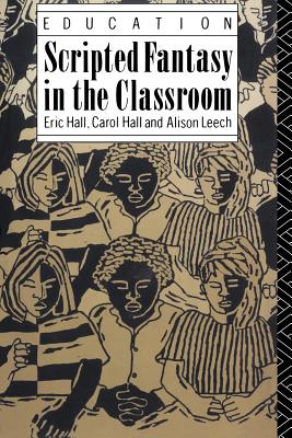 Scripted Fantasy in the Classroom - Hall, Eric, and Leech, Alison