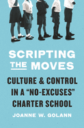 Scripting the Moves: Culture and Control in a No-Excuses Charter School