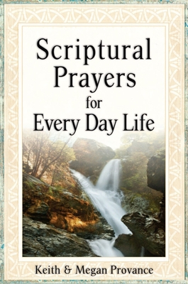 Scriptural Prayers for Everyday Life - Provance, Keith, and Provance, Megan