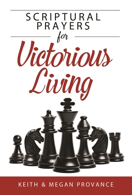 Scriptural Prayers for Victorious Living - Provance, Keith, and Provance, Megan