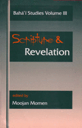 Scripture and Revelation: Papers Presented at the First Irfan Colloquium Newcastle-Upon-Tyne, England, December 1993 and the Second Irfan Colloquium, Wilmette, USA, March 1994