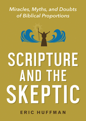 Scripture and the Skeptic - Huffman, Eric