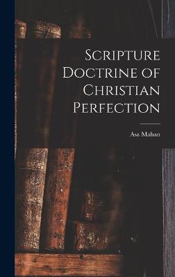 Scripture Doctrine of Christian Perfection - Mahan, Asa