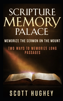 Scripture Memory Palace: Memorize The Sermon on the Mount - Hughey, Scott