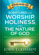 Scriptures for Worship, Holiness, and the Nature of God: Keys to Godly Insight and Steadfastness