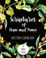 Scriptures of Hope and Peace: Adult Floral Coloring Book: 30 Unique Designs