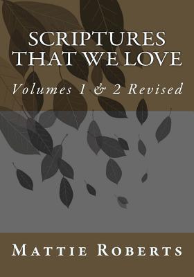 Scriptures That We Love: Volumes 1 & 2 Revised - Roberts, Mattie