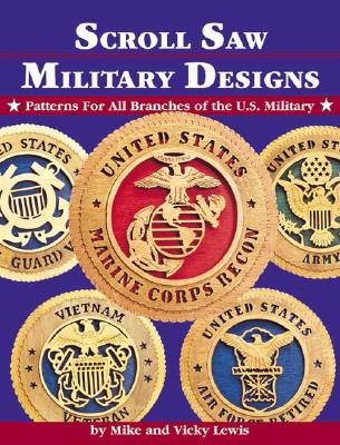 Scroll Saw Military Designs: Patterns for All Branches of the U.S. Military - Lewis, Mike, and Lewis, Vicky, Professor