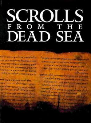 Scrolls from the Dead Sea: An Exhibition of Scrolls and Archeological Artifacts from the Collections of the Israel Antiquities Authority - Peled, Ruth, and Sussmann, Ayala