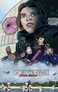 Scrote One: A Star Wars Parody: A Hilarious Screenplay Parody of Rogue One: A Star Wars Story