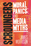 Scroungers: Moral Panics and Media Myths