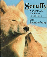 Scruffy: A Wolf Finds His Place in the Pack - Brandenburg, Jim, and Guernsey, Joann B (Editor)