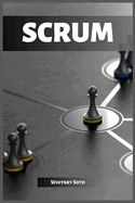 Scrum: Mastering Agile Project Management for Exceptional Results (2023 Guide for Beginners)