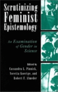 Scrutinizing Feminist Epistemology: An Examination of Gender in Science