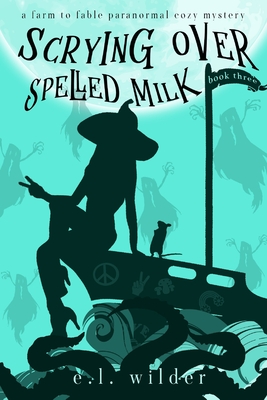 Scrying Over Spelled Milk - Wilder, E L