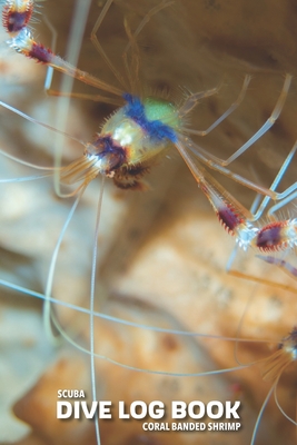 SCUBA Dive log book: Coral Banded Shrimp - Pollock, Meagan