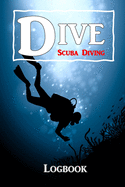 Scuba Diving Log book: Dive Logbook for Beginner, Intermediate, and Experienced Divers - Dive Journal for Training, Certification and Recreation - Compact Size for Logging Over 124 Dives