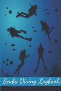 Scuba Diving Logbook: Diving Log Book For Beginners And Experienced Divers - 120 Pages - 6"x9"