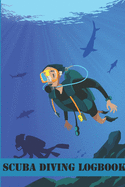 Scuba Diving Logbook: Diving Log Book For Beginners And Experienced Divers - 120 Pages - 6"x9"