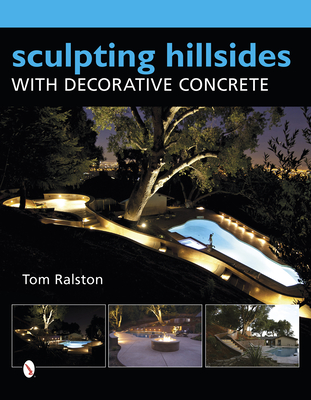 Sculpting Hillsides with Decorative Concrete - Ralston, Tom