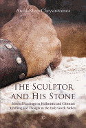 Sculptor and his Stone, The PB: Selected Readings on Hellenistic and Christian Learning and Thought in the Early Greek Fathers