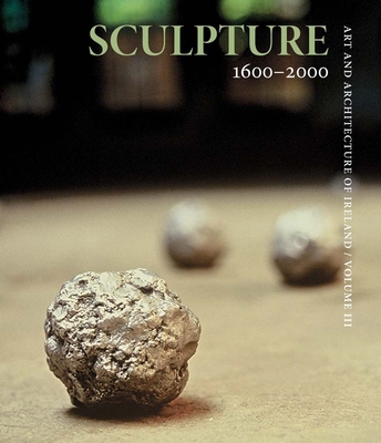 Sculpture 1600-2000: Art and Architecture of Ireland - Murphy, Paula (Editor)