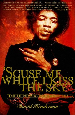 'Scuse Me While I Kiss the Sky: Jimi Hendrix: Voodoo Child - Henderson, David